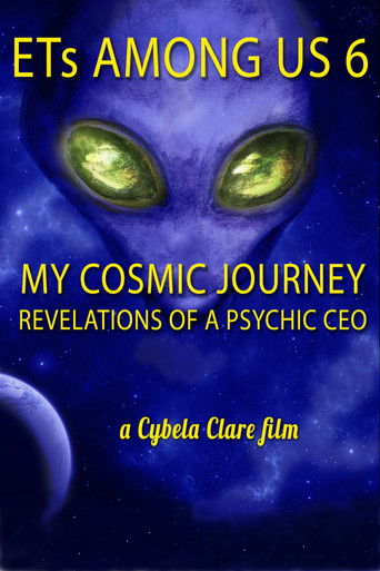 ETs Among Us 6: My Cosmic Journey - Revelations of a Psychic CEO 2020