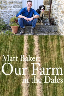 Matt Baker: Our Farm in the Dales 2021